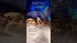 KOI FISH Exhibition, Concert & Open Jam 4.1.2024