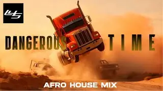 DANGEROUS TIME AFRO HOUSE MIX