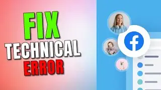 How to Fix Technical Error in Facebook 2025?