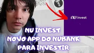 Nu Invest Novo app do Nubank pra gente investir, Nu Invest