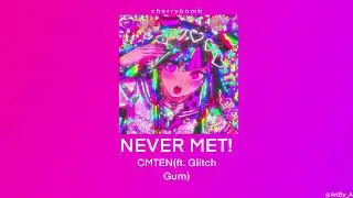 CMTEN - NEVER MET! (slowed)