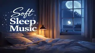 Healing Sleep Music 🌙 Calm the Mind, Rest the Body | Cozy Bedroom Deep Sleep