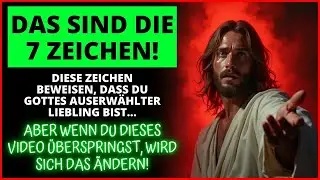 GOTT SAGT： 🌟 DIE 7 ZEICHEN, DASS DU VON GOTTES LIEBLING AUSERW&Auml;HLT BIST! ｜ Das Wort Gottes