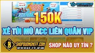 X&eacute; T&uacute;i M&ugrave; Acc Li&ecirc;n Qu&acirc;n Vip Shop N&agrave;o Uy T&iacute;n ? Mua Acc Li&ecirc;n Qu&acirc;n 150K Si&ecirc;u Vip Shop Dương N&egrave;