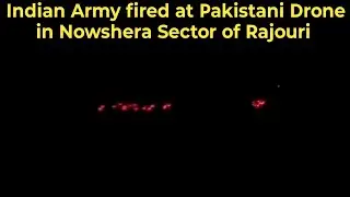 Rajouri Nowshera Sector Pakistani drones Spotted | Indian Army opens fire on Pakistani drone on LOC