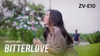 BITTERLOVE | Cinematic Sony ZV-E10 | Sigma 30mm f1.4