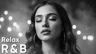 R&B Love Songs Playlist 🎶 | RnB Relaxing Music | Love Songs | Ballad  | / for Chill