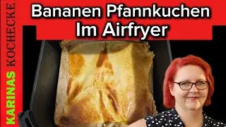 Bananen Pfannkuchen im Airfryer – Einfaches & leckeres Rezept aus der Heißluftfritteuse