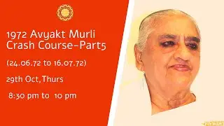 [Zoom Session_25] - [1972-Part5] Avyakt Murli Revision Crash Course (24-06-72 to 16-07-72)