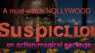 SUSPICION (2024 Nollywood Movie) &ndash; Full Plot Breakdown & Hidden Twists | Must Watch!!!