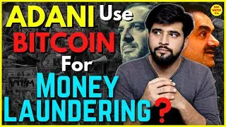 ADANI Use BITCOIN for Money Laundering?🤔| 5MBL |