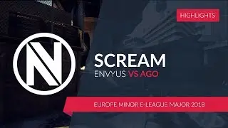 ENVYUS.SCREAM VS.AGO @ EUROPE MINOR E-LEAGUE MAJOR 2018