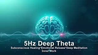 5Hz Theta Binaural Beats | Deep Subconscious Healing & Emotional Release