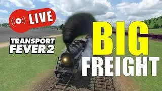 The Experiment Continues... I'm LIVE with BIG Freight #13 : Transport Fever 2