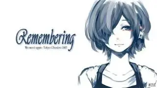 Lyrics - Vietsub | REMEMBERING (We Meet Again) | 東京喰種 :re OST