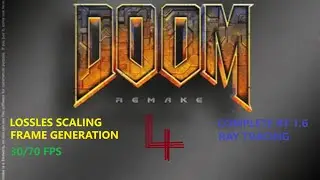 Doom Remake 4 4K 30/70fps Raytracing Complete Rt Lossles Scaling Frame Generation.