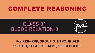 COMPLETE REASONING / CLASS-31/ BLOOD RELATION-3/ FOR RRB ALP RPF GROUP-D NTPC JE TECHNICIAN SSCGD DP