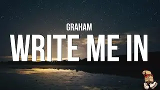 Graham - write me in (Lyrics)