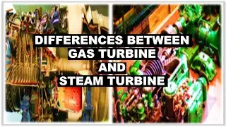 DIFFERENCES BETWEEN GAS TURBINE AND STEAM TURBINE / Oil and gas
