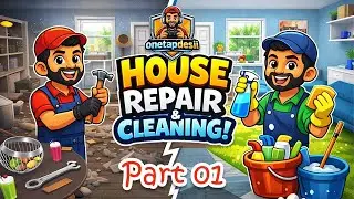 House Repair & Cleaning Challenge 😱 | Onetapdesii | Part 01 | 10M | #gameplay #youtuber 