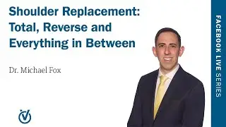 Shoulder Replacement: Total, Reverse and Everything in Between