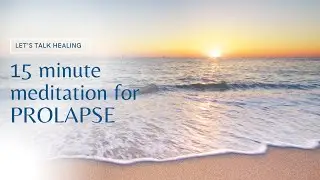 15 min Meditation for Prolapse - Create Space for Healing