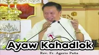 Ayaw Kahadlok (Rev. Fr. Agerio Vallecer Pana)