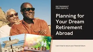 Retirement Planning for Expats: Your Ultimate Guide | Top 10 Countries to Retire in 2024