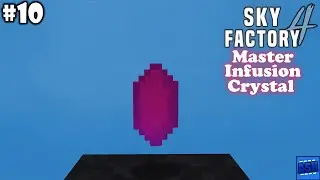 10 | MASTER INFUSION CRYSTAL | SkyFactory 4 Playthrough with IamRealDusty