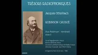 Jacques Offenbach : Robinson Crusoé, duo Robinson - Vendredi - Nigoghossian - Sénéchal - Marty