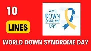 10 lines on World Down Syndrome Day (WDSD) | Why do we celebrate Down syndrome day on March 21?