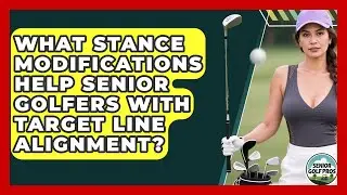 What Stance Modifications Help Senior Golfers With Target Line Alignment? - Senior Golf Pros