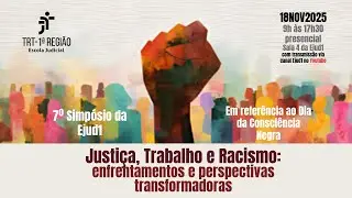 7&ordm; SIMP&Oacute;SIO EJUD1 -  JUSTI&Ccedil;A, TRABALHO E RACISMO | Enfrentamentos e Perspectivas Transformadoras