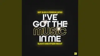 I've Got The Music In Me (Slick's Discotizer ReCut)