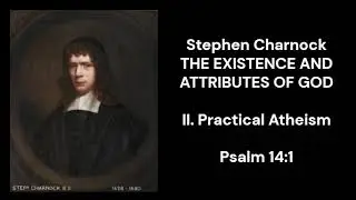 Practical Atheism   Stephen Charnock, Existence and Attributes of God, Discourse II   Made with Clip