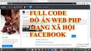 FULL CODE ĐỒ &Aacute;N WEB MẠNG X&Atilde; HỘI FACEBOOK (BOOTSTRAP, AJAX, PHP, GỬI MAIL) ĐẠT 12.5/10 ĐIỂM KH&Oacute;A HỌC