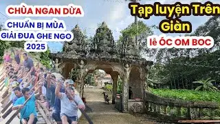 CHÙA NGAN DỪA TẠP LUYỆN TRÊN GIÀN CHUẨN BỊ CHO MÙA GIẢI OOC ÔM BOC 2025 TẠI DÒNG SÔNG MASPERO 