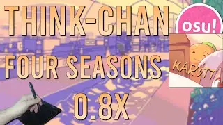 osu!| THINK-chan - Four Seasons 0.8x Speed