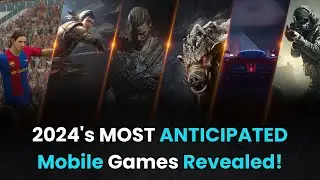 2024's MOST ANTICIPATED Mobile Games Revealed!