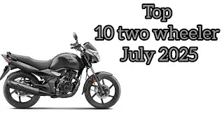 Top 10 best selling two wheeler July 2025 💥most selling two wheeler July 2025