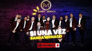 Si una vez - Banda Monaco