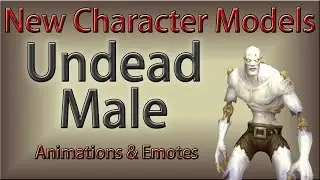 New Character Models - Undead Male Emote Animations