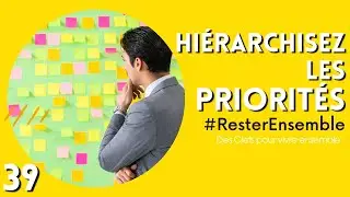 #ResterEnsemble // 39 - Hi&eacute;rarchisez les priorit&eacute;s - par Jean-Claude Buis