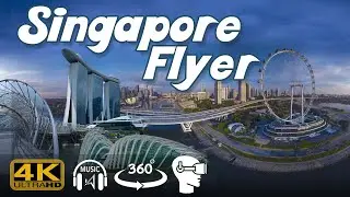 360&deg; Singapore Flyer + Gardens By The Bay (4K) - Better Experience with 360VR Goggles