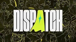 DISPATCH ENDING CREDITS SONG (6AM)