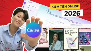 Hướng dẫn kiếm tiền từ AI Canva & Ideogram mới nhất 2026 Cho Người Mới Bắt Đầu
