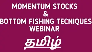 Stock Training | How to Pick Momentum Stocks and Bottom Fishing Techniques | Webinar | Tamil |