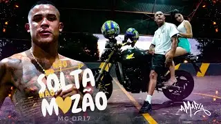 MC DR17 - N&atilde;o Solta N&atilde;o Moz&atilde;o (V&Iacute;DEO CLIPE OFICIAL)