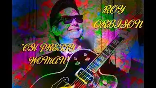 HQ FLAC  ROY ORBISON - OH PRETTY WOMAN Super Enhanced Audio BEST VERSION CLASSIC ROCK & LYRICS