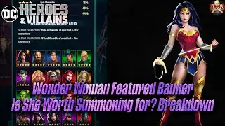 [DC Heroes & Villains] - Wonder Woman Featured Banner! Should you summon for her? Gameplay